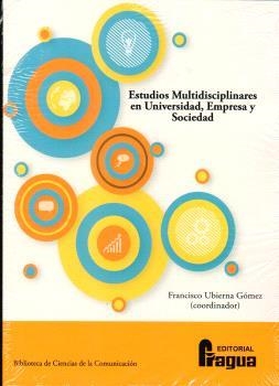 ESTUDIOS MULTIDISCIPLINARES EN UNIVERSIDAD, EMPRESA Y SOCIEDAD | 9788412853957 | UBIERNA GÓMEZ, FRANCISCO