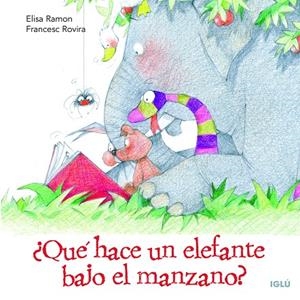 QUÉ HACE UN ELEFANTE BAJO EL MANZANO? | 9788418488528 | RAMON BUFARULL, ELISA