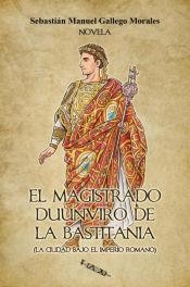 MAGISTRADO DUUNVIRO DE LA BASTITANIA, EL | 9788410040601 | GALLEGO MORALES, SEBASTIÁN MANUEL
