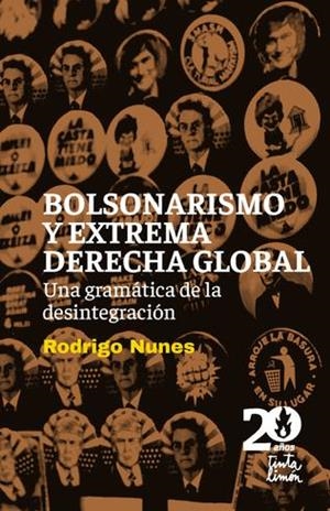 BOLSONARISMO Y EXTREMA DERECHA GLOBAL. UNA GRAMÁTICA DE LA DESINTEGRACIÓN | 9786316507143 | NUNES, RODRIGO
