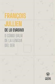 DE LO EVASIVO O CÓMO SALIR DE LA LENGUA DEL SER | 9789566067641 | JULLIEN, FRANÇOIS