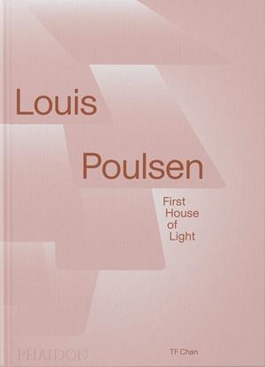 LOUIS POULSEN : FIRST HOUSE OF LIGHT | 9781838667801 | CHAN, TF