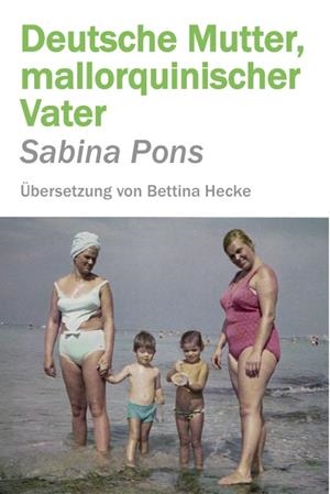 DEUTSCHE MUTTER, MALLORQUINISCHER VATER | 9788410002180 | PONS, SABINA