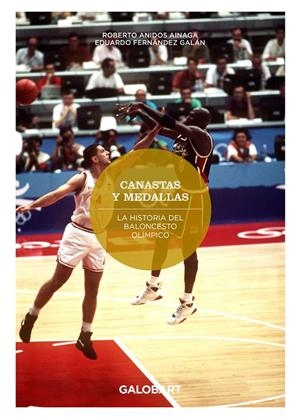 CANASTAS Y MEDALLAS. LA HISTORIA DEL BALONCESTO OLÍMPICO | 9788412706789 | ANIDOS AINAGA, ROBERTO / FERNANDEZ GALAN, EDUARDO
