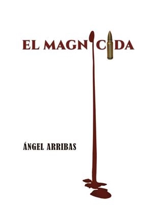 MAGNICIDA, EL | 9788417391409 | ARRIBAS, ÁNGEL