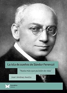 ISLA DE SUEÑOS DE SANDOR FERENCZI, LA | 9788412795813 | JIMENEZ AVELLO, JOSÉ