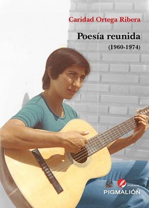 POESÍA REUNIDA (1960-1974) | 9788419928924 | ORTEGA RIBERA, CARIDAD