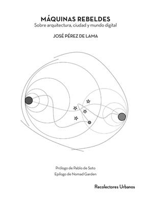 MÁQUINAS REBELDES | 9788412809220 | PÉREZ DE LAMA, JOSÉ