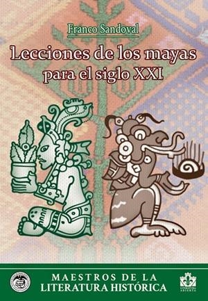 LECCIONES DE LOS MAYAS PARA EL SIGLO XXI | 9788412839029 | SANDOVAL, FRANCO