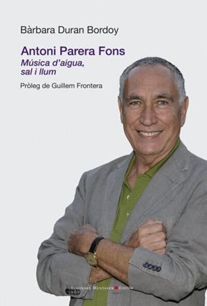 ANTONI PARERA FONS. MÚSICA D’AIGUA, SAL I LLUM | 9788419630780 | DURAN, BÀRBARA