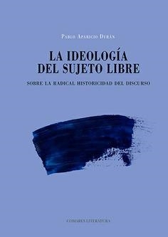 IDEOLOGÍA DEL SUJETO LIBRE, LA | 9788413698168 | APARICIO, PABLO
