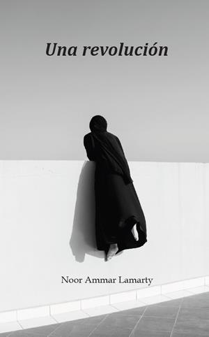 REVOLUCIÓN, UNA | 9788410704701 | AMMAR LAMARTY, NOOR