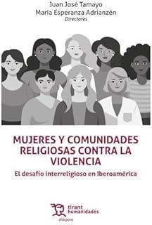 MUJERES Y COMUNIDADES RELIGIOSAS CONTRA LA VIOLENCIA. EL DESAFÍO INTERRELIGIOSO | 9788411835954 | TAMAYO,JUAN JOSÉ / ADRIANZÉN,MARÍA ESPERANZA