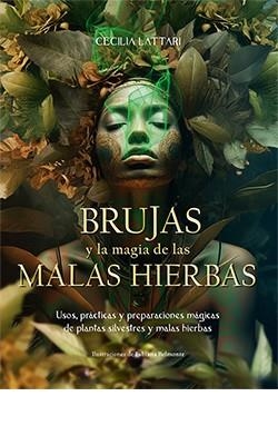 BRUJAS Y LA MAGIA DE LAS MALAS HIERBAS | 9788410101029 | LATTARI, CECILIA