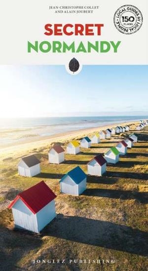 NORMANDY : SECRET GUIDE [2024] | 9782361957308 | COLLET, JEAN-CHRISTOPHE / JOUBERT, ALAIN