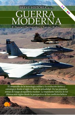 BREVE HISTORIA DE LA GUERRA MODERNA (ED. COLOR) | 9788413054704 | HERNÁNDEZ, F. XAVIER / RUBIO, XAVIER