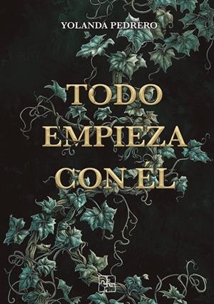 TODO EMPIEZA CON ÉL | 9788419579683 | PEDRERO CARRASCO, YOLANDA