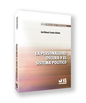 PERSONALIDAD OSCURA Y EL SISTEMA POLITICO, LA | 9788410044760 | CANALES ALIENDE,  JOSE MANUEL