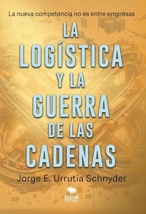 LOGÍSTICA Y LA GUERRA DE LAS CADENAS, LA | 9788468581354 | URRUTIA SCHNYDER, JORGE E.