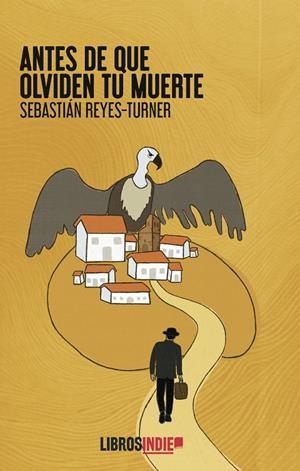 ANTES DE QUE OLVIDEN TU MUERTE | 9788410111561 | REYES TURNER, SEBASTIAN