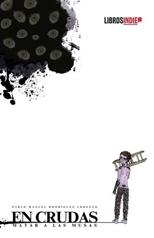 EN CRUDAS. MATAR A LAS MUSAS | 9788410111592 | RODRIGUEZ LORENZO, PABLO MANUEL