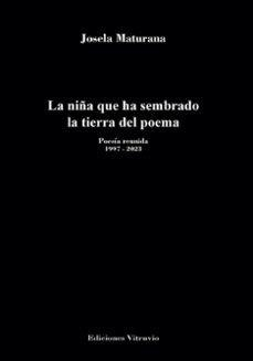 NIÑA QUE HA SEMBRADO LA TIERRA DEL POEMA, LA | 9788412857870 | MATURANA, JOSELA