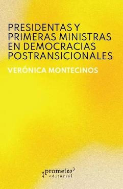 PRESIDENTAS Y PRIMERAS MINISTRAS EN DEMOCRACIAS POSTRANSCISIONALES | 9789878267692 | MONTECINOS, VERÓNICA
