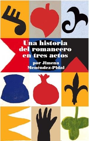 HISTORIA DEL ROMANCERO EN TRES ACTOS POR JIMENA MENÉNDEZ PIDAL, UNA | 9788412815603 | MENÉNDEZ PIDAL, JIMENA