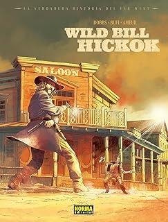 VERDADERA HISTORIA DEL FAR WEST, LA : WILD BILL HIKOCK | 9788467970715 | DOBBS / BUFI