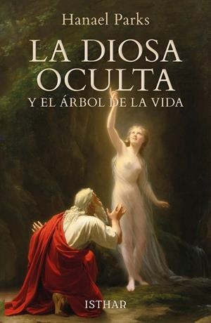DIOSA OCULTA Y EL ÁRBOL DE LA VIDA, LA | 9788419619167 | PARKS, HANAEL
