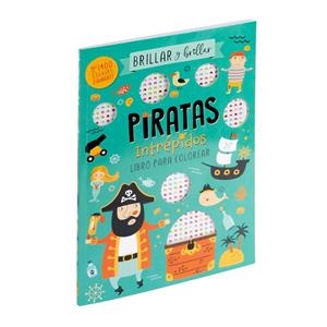 BRILLAR Y BRILLAR. PIRATAS INTREPIDOS LIBRO PARA COLOREAR | 9788410511798