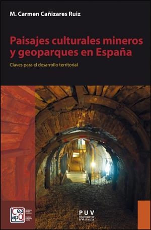 PAISAJES CULTURALES MINEROS Y GEOPARQUES EN ESPAÑA | 9788411183932 | CAÑIZARES RUIZ, M. CARMEN