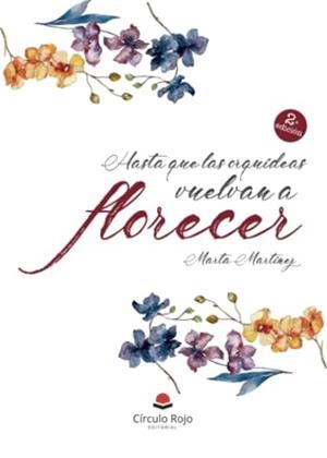 HASTA QUE LAS ORQUÍDEAS VUELVAN A FLORECER | 9788411759731 | MARTÍNEZ, MARTA