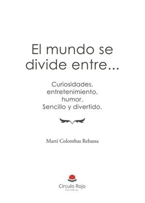 MUNDO SE DIVIDE ENTRE..., EL | 9788411458337 | COLOMBAS REBASSA, MARTÍ