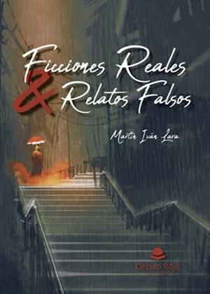FICCIONES REALES & RELATOS FALSOS | 9788411891097 | IVÁN LARA ALVARADO, MARTÍN