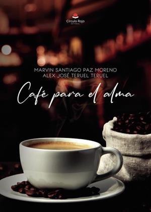 CAFÉ PARA EL ALMA | 9788411897372 | SANTIAGO PAZ MORENO, MARVIN