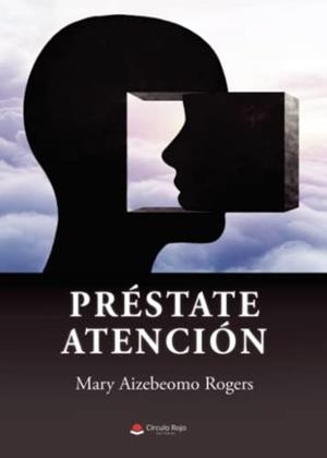 PRÉSTATE ATENCIÓN | 9788411453776 | AIZEBEOMO ROGERS, MARY