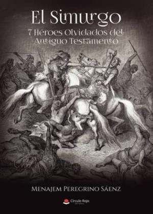 SIMURGO 7 HÉROES OLVIDADOS DEL ANTIGUO TESTAMENTO, EL | 9788411752411 | PEREGRINO SÁENZ, MENAJEM