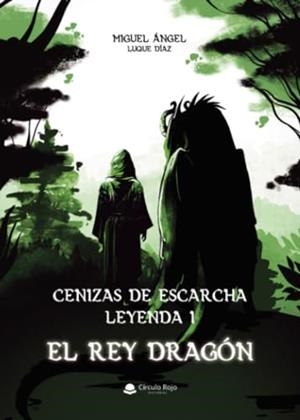 CENIZAS DE ESCARCHA LEYENDA I : EL REY DRAGÓN | 9788411553490 | LUQUE DÍAZ, MIGUEL ÁNGEL