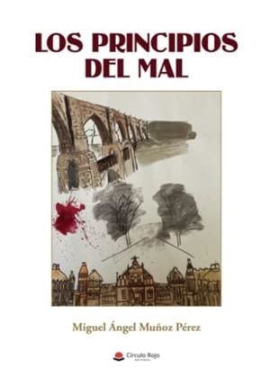 PRINCIPIOS DEL MAL, LOS | 9788411289146 | MUÑOZ PÉREZ, MIGUEL ÁNGEL