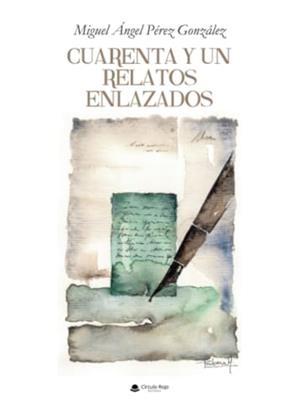 CUARENTA Y UN RELATOS ENLAZADOS | 9788411999533 | PÉREZ GONZÁLEZ, MIGUEL ÁNGEL