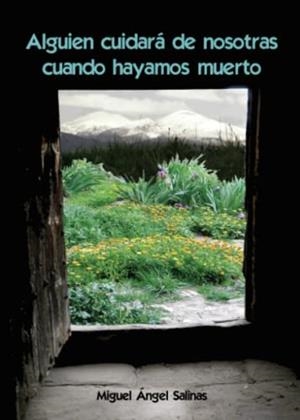 ALGUIEN CUIDARÁ DE NOSOTRAS CUANDO HAYAMOS MUERTO | 9788411557269 | ANGEL SALINAS CEBOLLADA, MIGUEL ÁNGEL