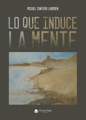 LO QUE INDUCE LA MENTE | 9788411892339 | CANTERO LAORDEN, MIGUEL