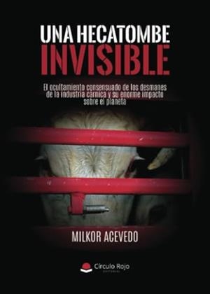 HECATOMBE INVISIBLE, UNA | 9788410615038 | ACEVEDO MARTÍNEZ, MILKOR