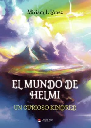 MUNDO DE HELMI, EL : UN CURIOSO KINDRED | 9788411752299 | LÓPEZ, MIRIAM I.