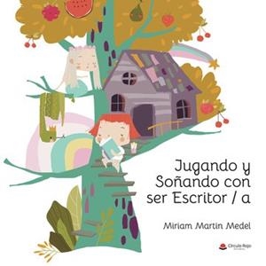 JUGANDO Y SOÑANDO CON SER ESCRITOR/A | 9788411558297 | MARTIN MEDEL, MIRIAM