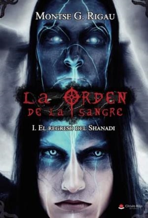 ORDEN DE LA SANGRE I, LA : EL REGRESO DEL SHANADI | 9788411553780 | RIGAU, MONTSE G.