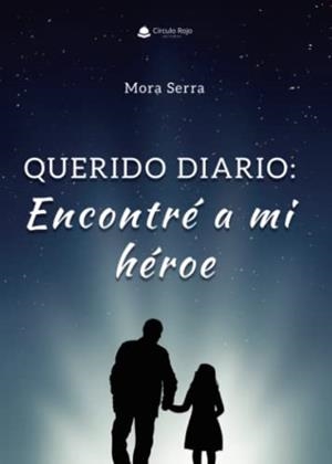 QUERIDO DIARIO: ENCONTRÉ A MI HÉROE | 9788411596794 | SERRA, MORA
