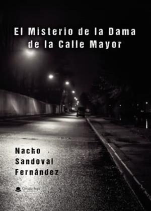 MISTERIO DE LA DAMA DE LA CALLE MAYOR, EL | 9788411459013 | SANDOVAL FERNÁNDEZ, NACHO