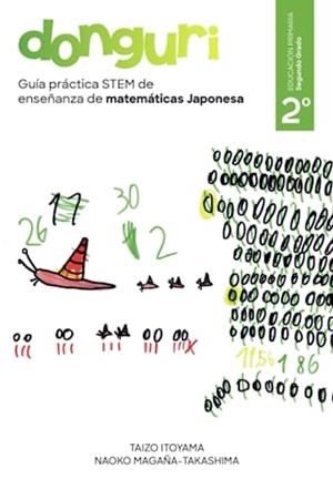 GUÍA PRÁCTICA STEM DE ENSEÑANZA DE MATEMÁTICAS JAPONESA, DONGURI: SEGUNDO GRADO DE LA ESCUELA PRIMARIA | 9788411553551 | MAGAÑA-TAKASHIMA, NAOKO